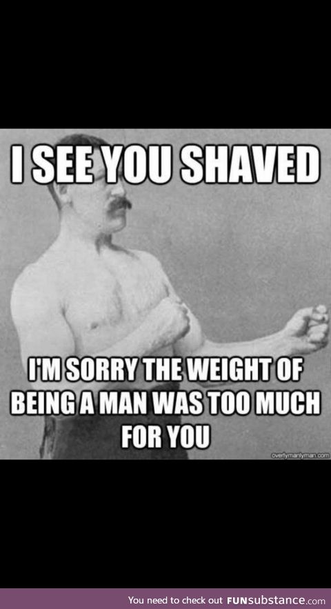 Lets not forget Overly Manly Man