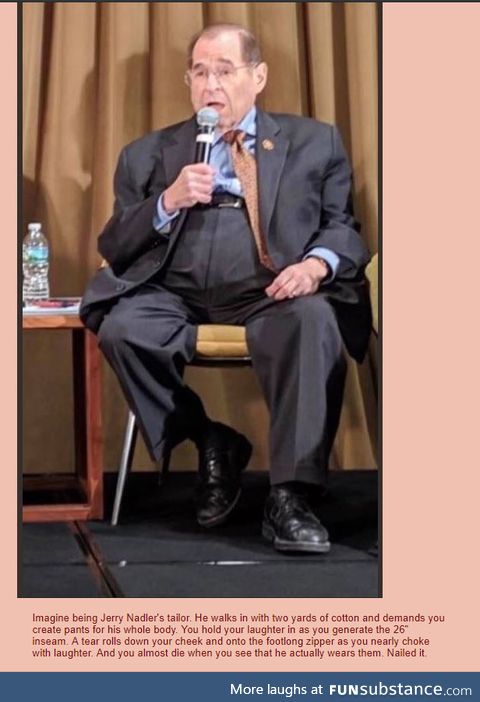 Anon imagines being Jerry Nadler's tailor
