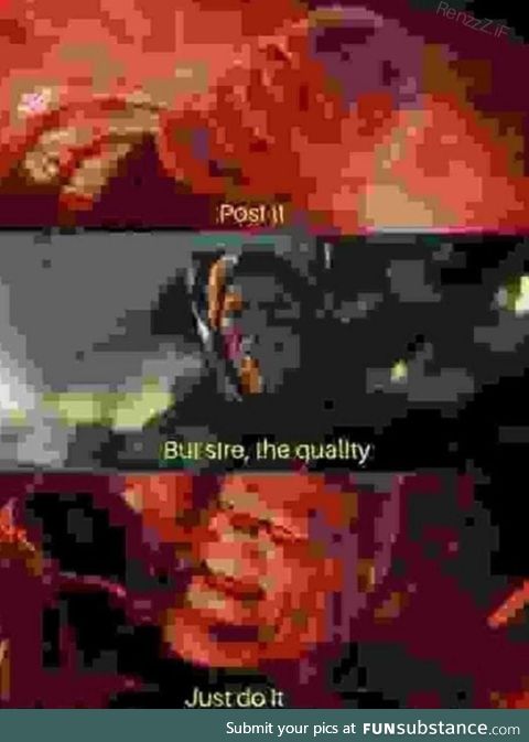 The quality is irrelevant,