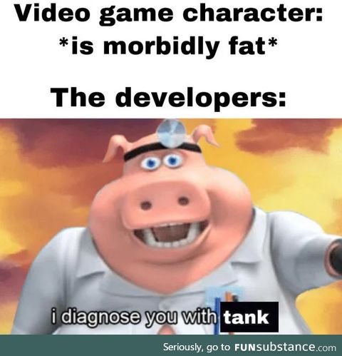 You are tank now
