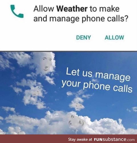 Somebody's trying to call you also it's raining
