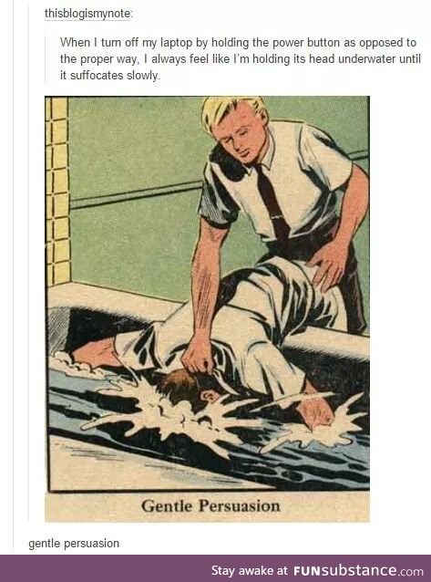 Gentle persuasion