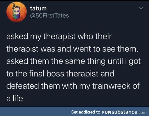 Final Boss Therapist. If ur looking for an original title, you've come to the wrong place
