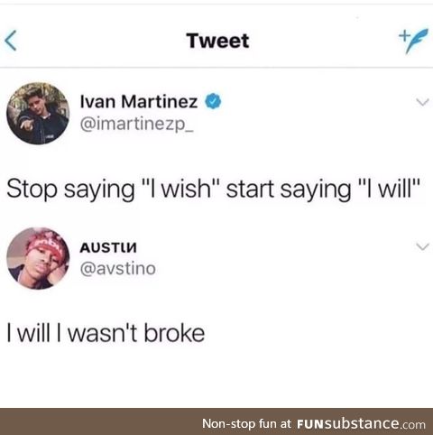 Stop saying "I wish" start saying "I will"