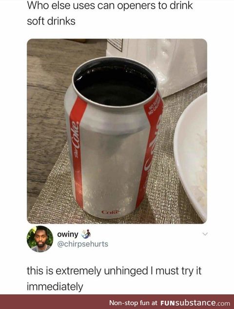 So you can stare into the void of Coke