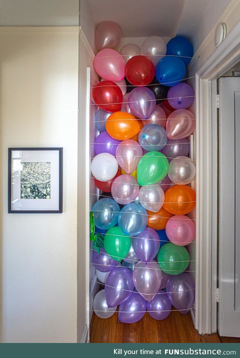 My kid said her one birthday wish was to wake up to some balloons. The door to her room