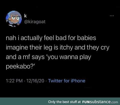 Babies exist so us grown babies can struggle to figure out what’s wrong with them