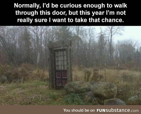 Not sure I'm willing to risk going through this door this year