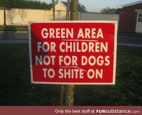 Yeah dogs, piss off - this field is for Scotland’s children to shit on