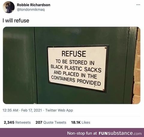 You'll never take me alive, garbage men!