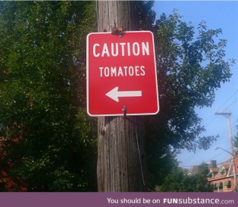 Caution: Tomatoes