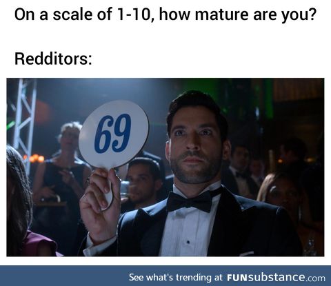 Maturity is overrated anyways