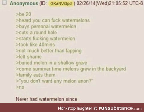 Does that mean we is the father of a whole lot of watermelons?