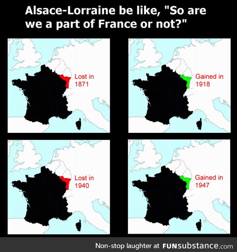 Alsace-Lorraine, where people had their nationality change 4 times in less than 80 years