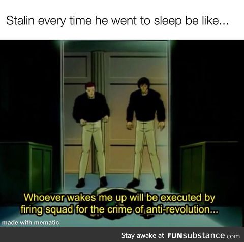 Stalin every time he went to sleep be like