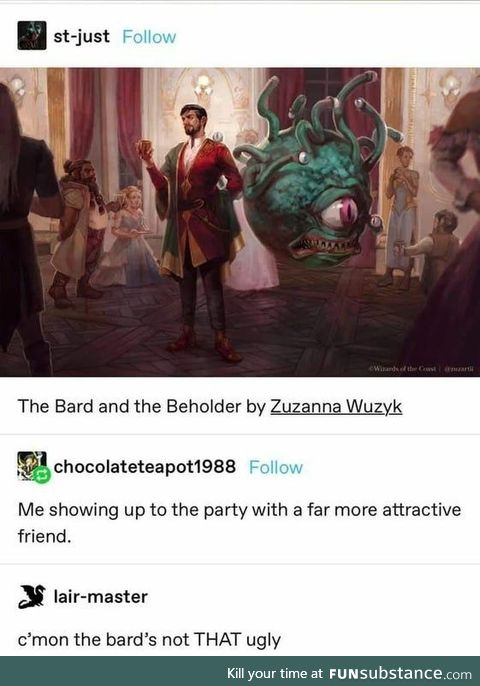 The Bard and the Beholder walk into a party with their much more attractive friend