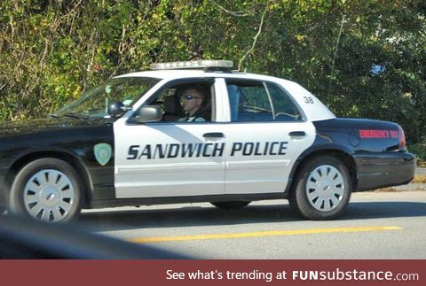 There’s a town in Massachusetts called Sandwich and their cop cars read “Sandwich