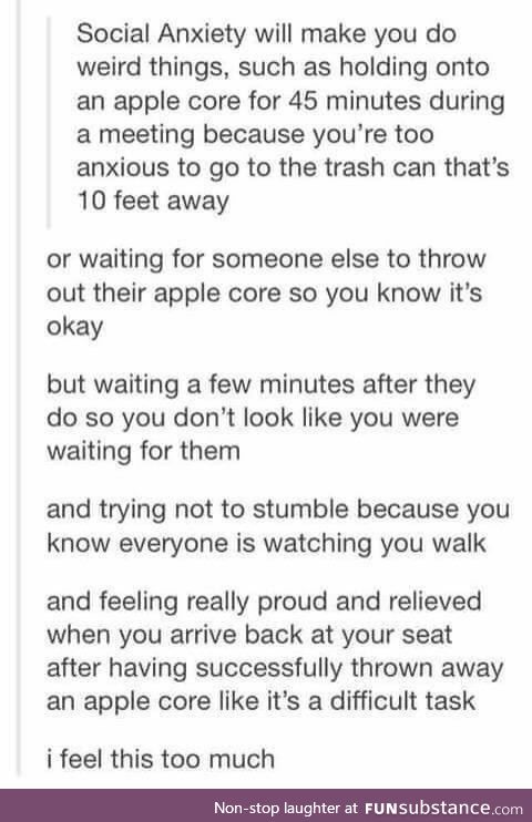 Social anxiety makes you do weird things