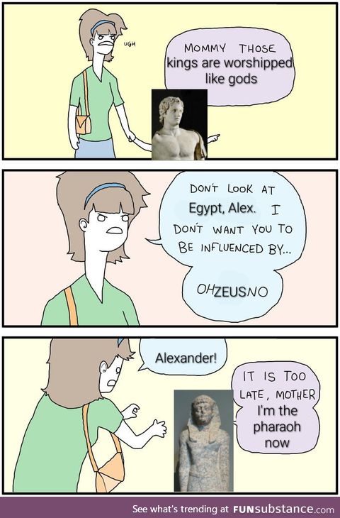 On the bright side, there're worse cultures he could've been influenced by