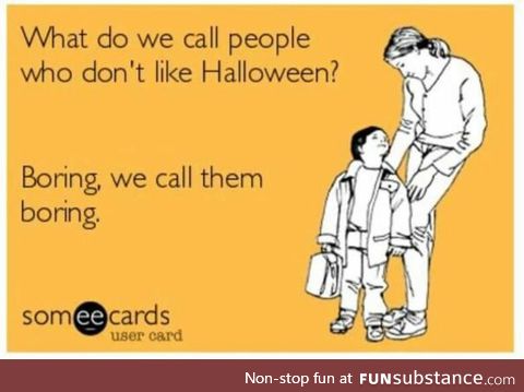 People who don't like halloween