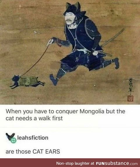 Gotta walk the cat before conquering mongolia