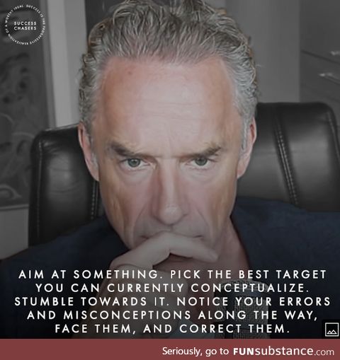 Aim at something; stumble towards it; correct your errors along the way