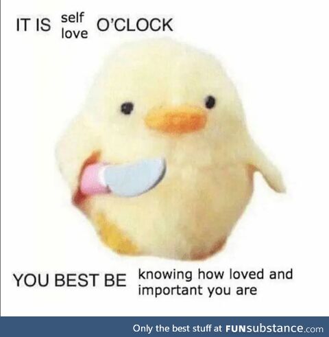 Love yourself, damnit!