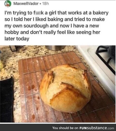 One sourdough a day keeps the h*rny away