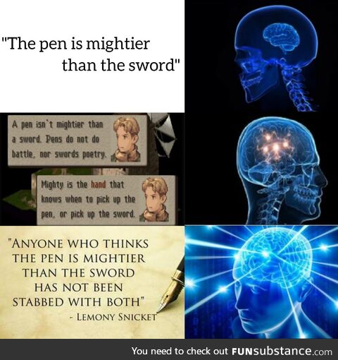 "The pen is mightier than the sword"