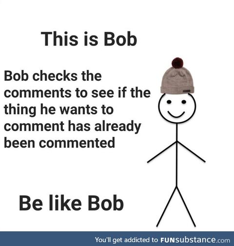 Please be like bob and don't comment something that has already been commented twenty
