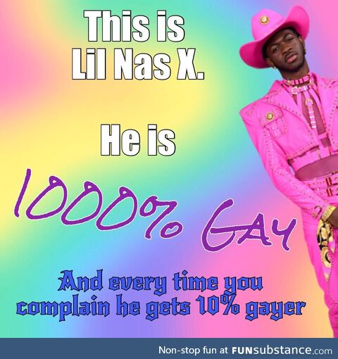 He only grows more gay. You cannot stop it