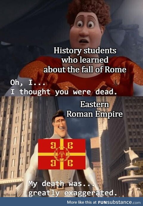 When you learn about the Byzantine Empire after learning about the fall of the Roman