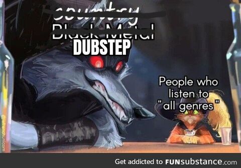 Who TF listens to dubstep anymore