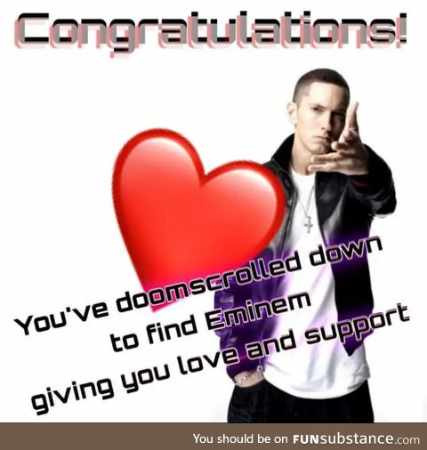 You're awesome and you deserve good things in life