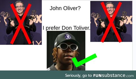 John Oliver [it doesn't let me do a question mark]