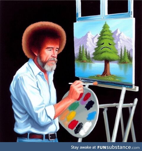 Bob Ross painting a sad little tree because he's disappointed in you