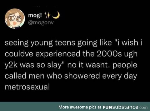 Man, the naughts were wild man.