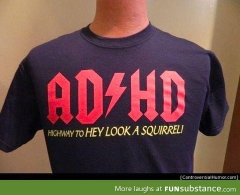 Blame it on my ad/hd baby