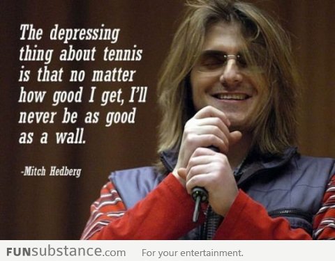 The worst thing about tennis