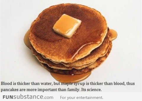 How Pancakes are more important than family