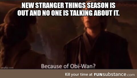 Wait Stranger Things is out?