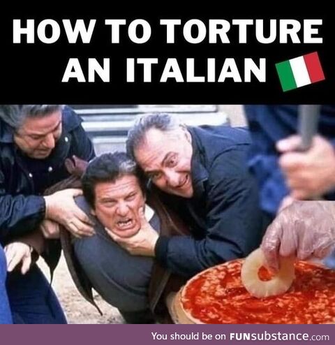 How to torture an Italian
