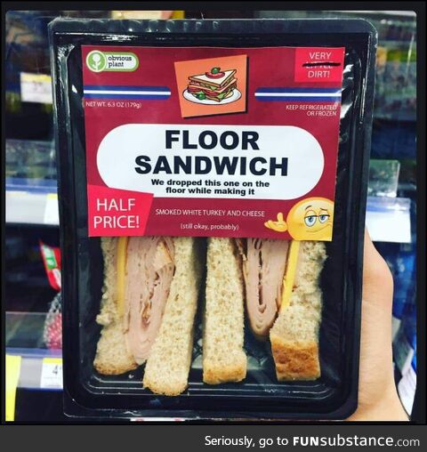 'OR FROZEN SANDWICH We dropped this one on the floor while making