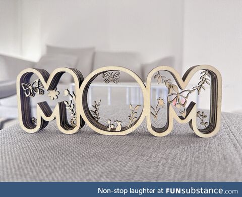 Laser cut a 6 layered Mother's Day gift!