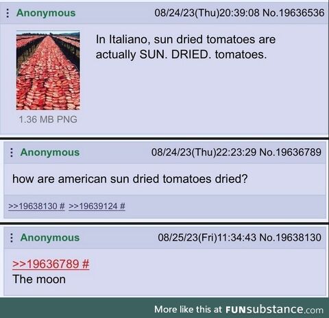>he doesn't sun-dry his tomatoes