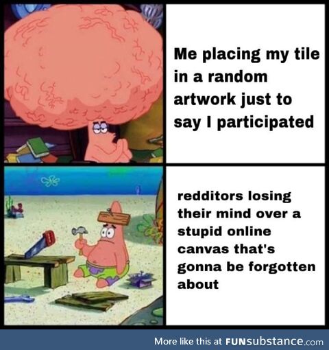 Kinda getting tired of the angry place memes