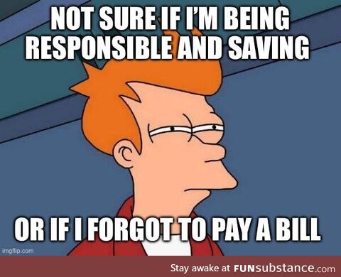 When you end up with a bit more money at the end of the month