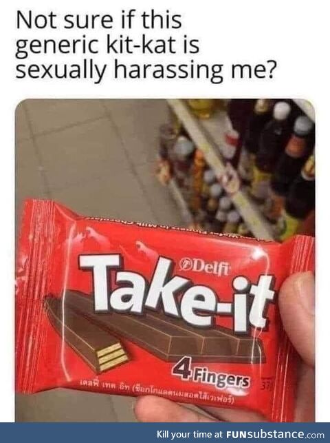 Kit Kat’s would never