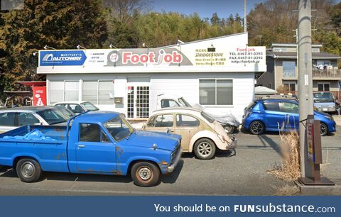 There is a tire shop in my hometown called Foot Job