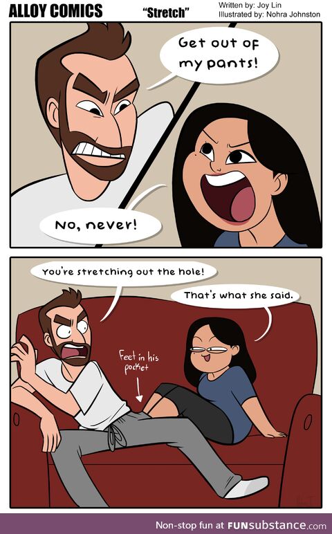 Yeah, I'm aware of the invention called socks, but that means I'd have to get off the